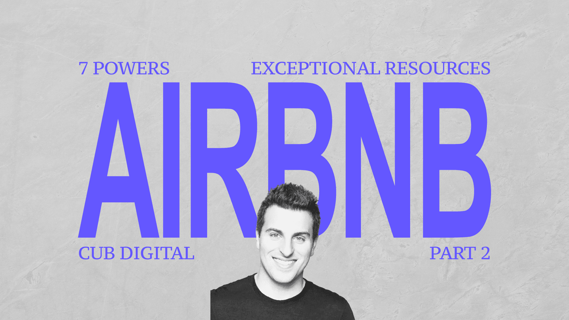 The Exceptional Resources of Airbnb - 7 Powers Part 2