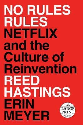 No Rules Rules: Netflix and the Culture of Reinvention